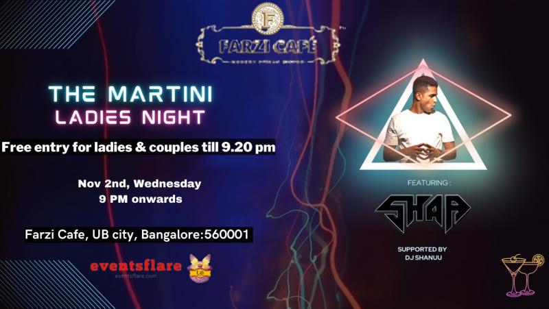 The Martini Ladies Night | Dj Shaa | 2nd Nov | Farzi Cafe Ub City